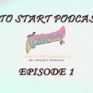 How to Start a Podcast | Podcasting | Paano mag Podcast | Project YatsChoy